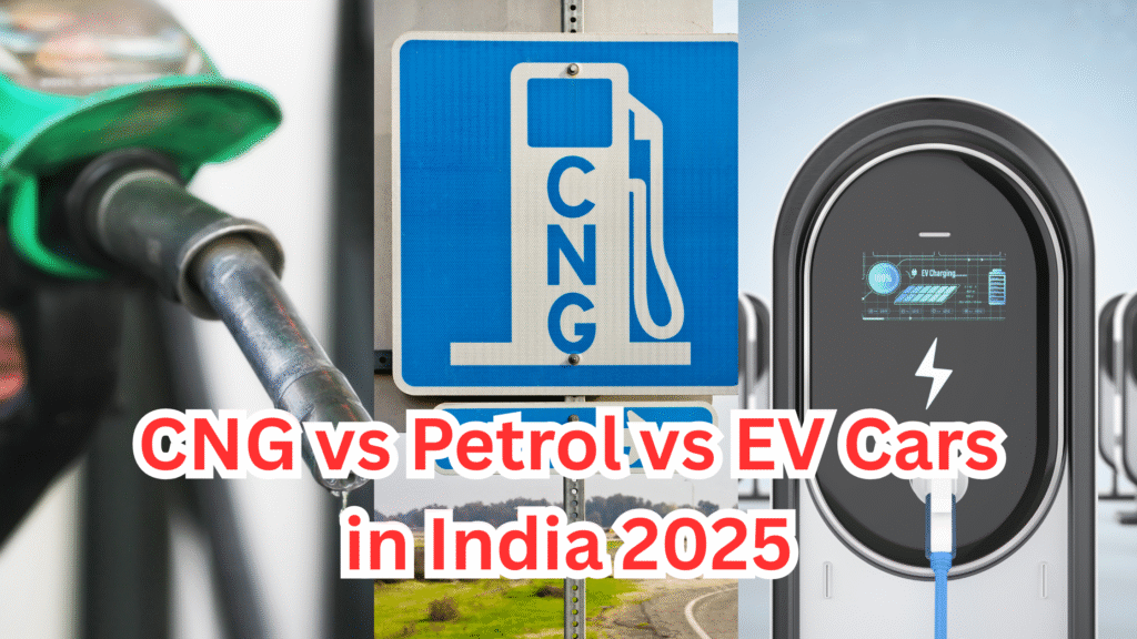 CNG vs Petrol vs EV Cars in India 2025