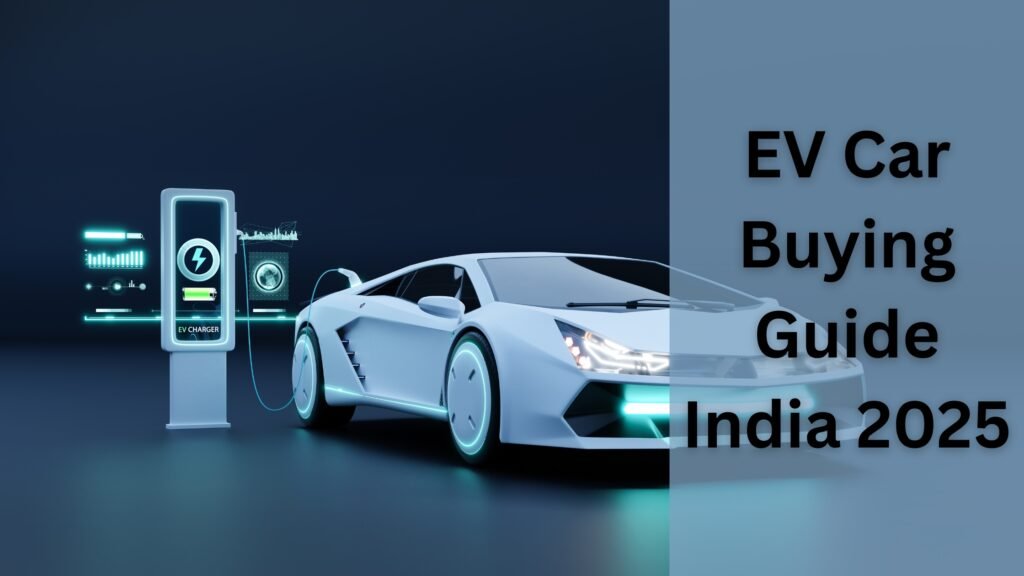 EV Car Buying Guide India 2025