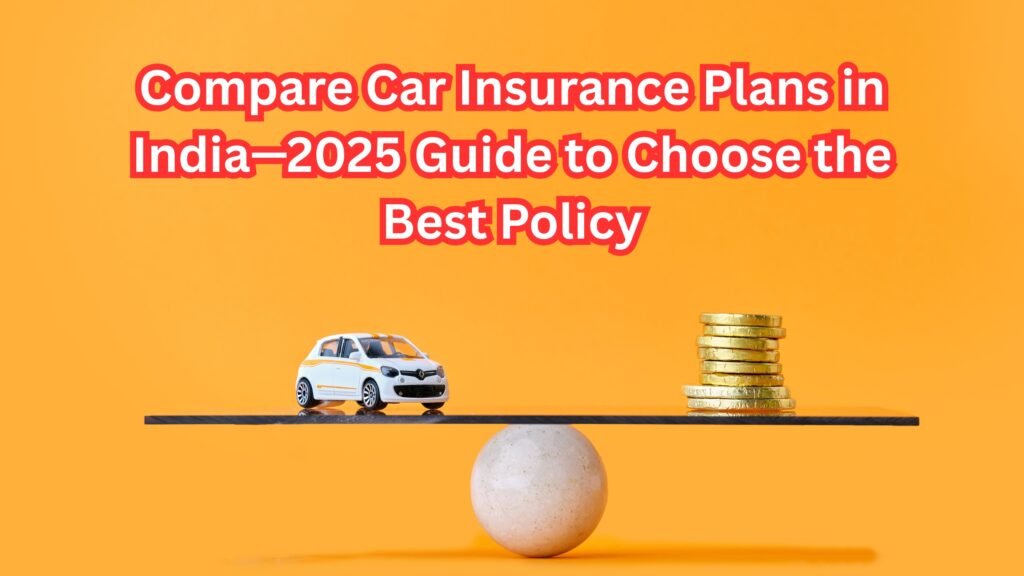 compare top car insurance plans in India