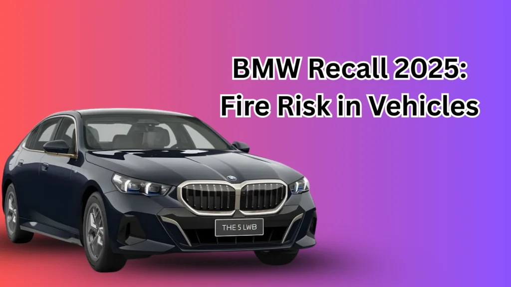 BMW Recall 2025 Fire Risk in Vehicles