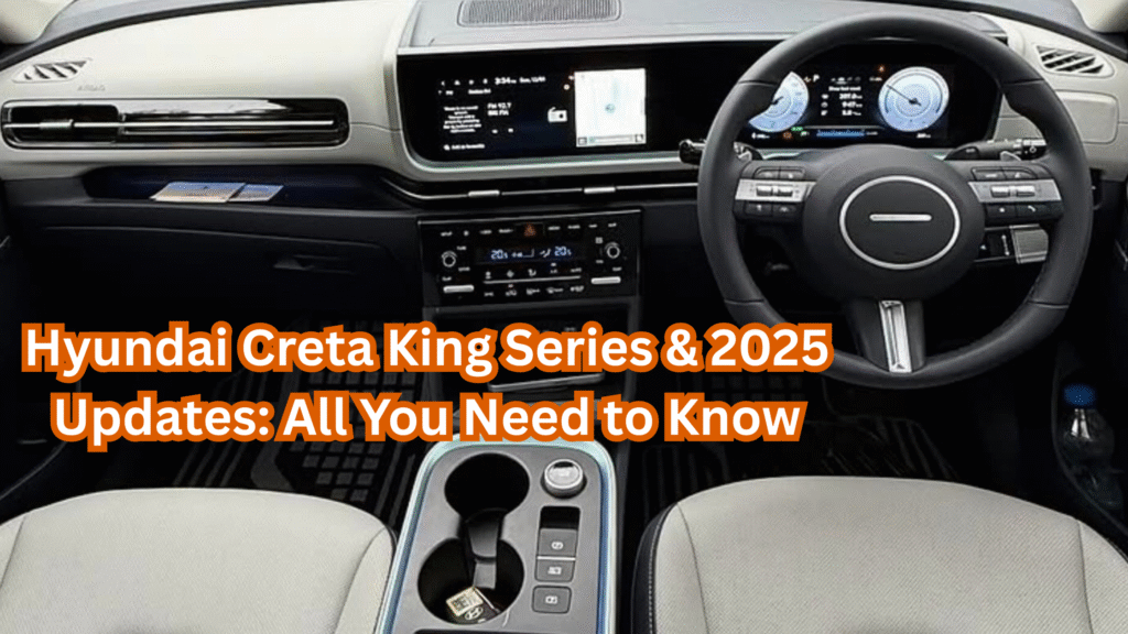 Hyundai Creta King Series & 2025 Updates All You Need to Know